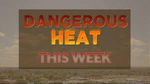 Dangerous Heat this week
