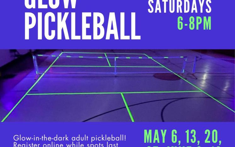 Flyer of Glow Pickleball on Sat PM from 6-8, starting May 6th.