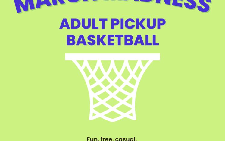 A poster with a green background and blue font saying "March Madness" and "Adult Pickup Basketball" which is hosted by Castleton